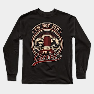 I'm Not Old I'm A Classic Oldtimer 1956 Love Gift Long Sleeve T-Shirt